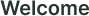 welcome button at the top left